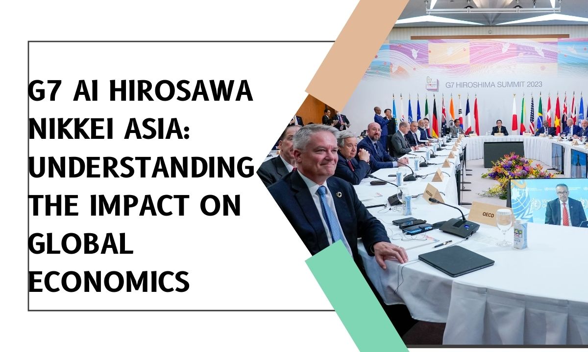 G7 Ai Hirosawa Nikkei Asia: Understanding the Impact on Global Economics