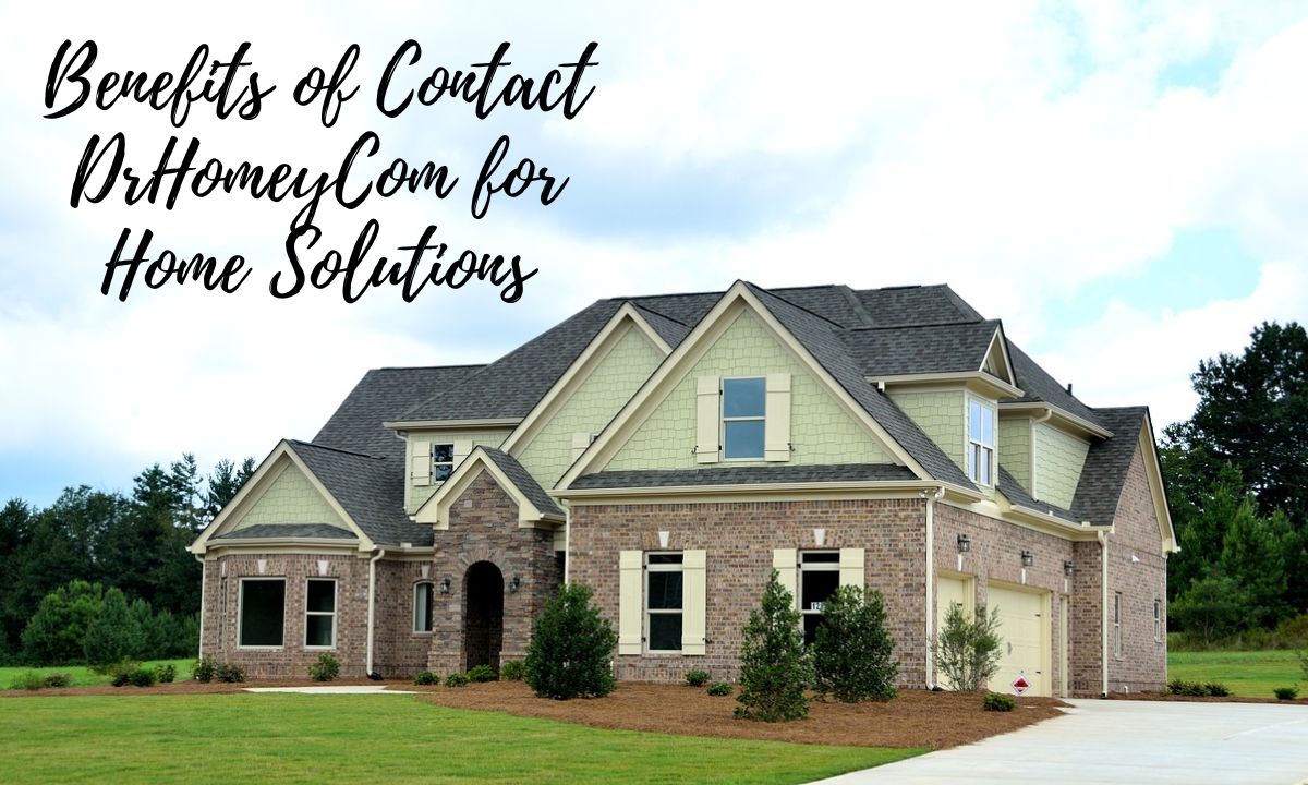 Benefits of Contact DrHomeyCom for Home Solutions