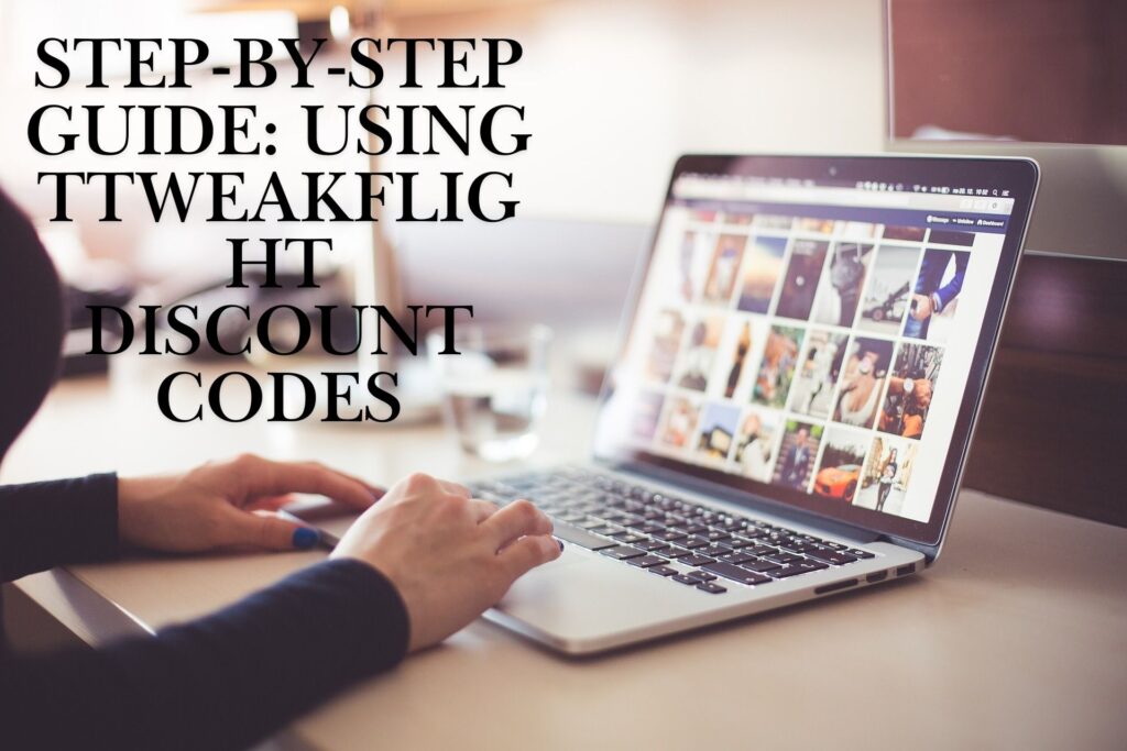 Step-by-Step Guide: Using TtweakFlight Discount Codes