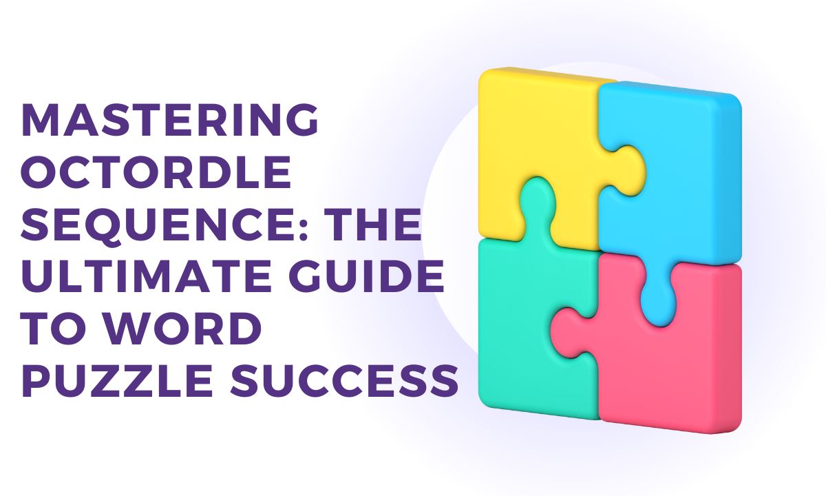 Mastering Octordle Sequence: The Ultimate Guide to Word Puzzle Success