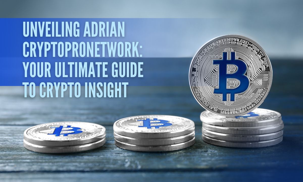 Unveiling Adrian CryptoProNetwork: Your Ultimate Guide to Crypto Insights