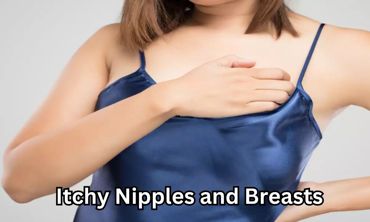 Itchy Nipples and Breasts