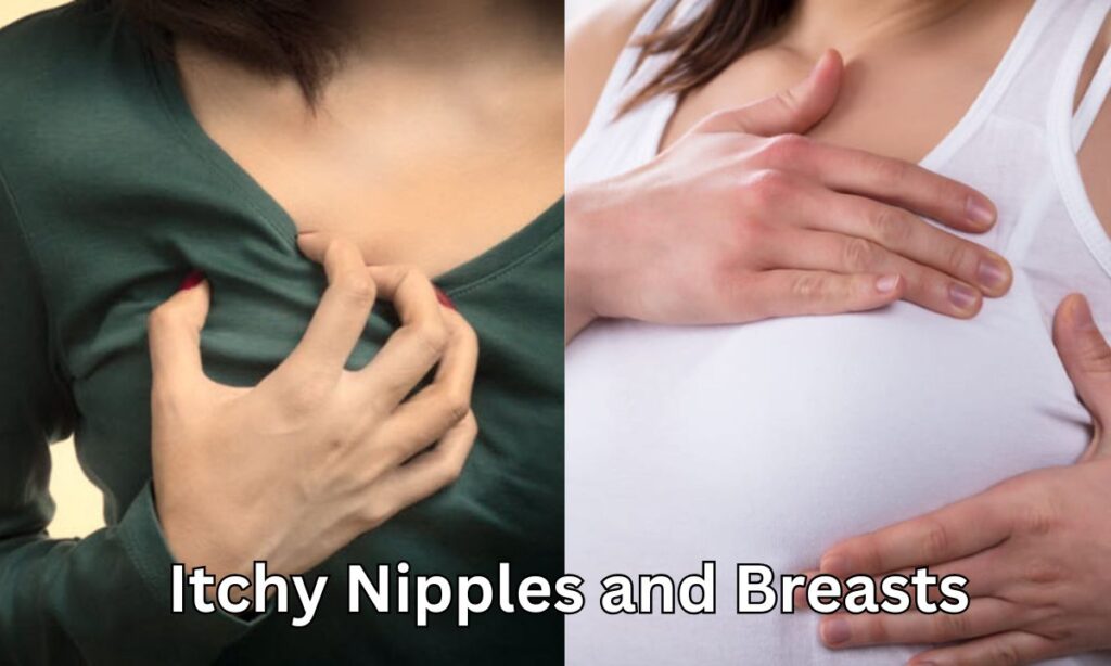 Itchy Nipples and Breasts