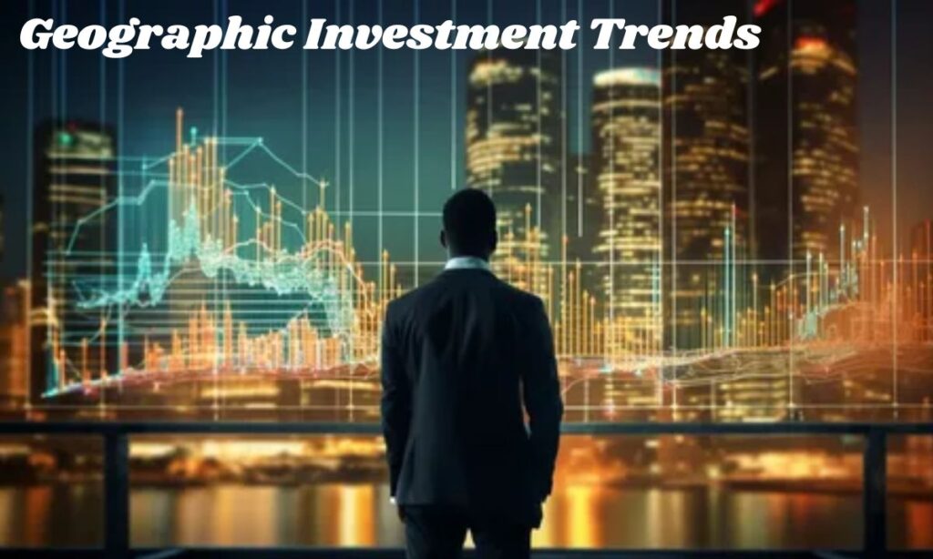 Geographic Investment Trends